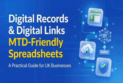 Digital Records and Digital Links: How UK Businesses Can Keep Spreadsheet Workflows MTD-Friendly
